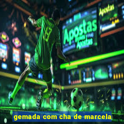 gemada com cha de marcela