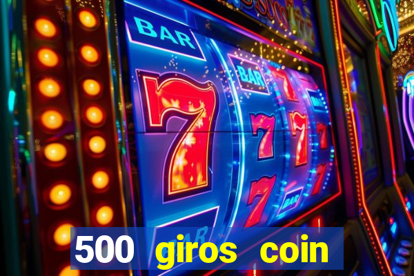 500 giros coin master gr谩tis