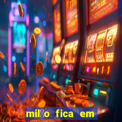 mil茫o fica em qual pa铆s