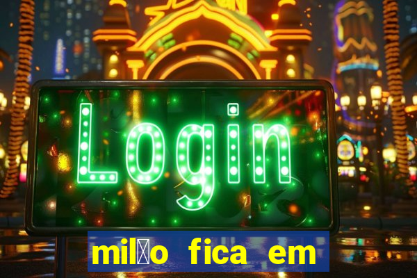 mil茫o fica em qual pa铆s