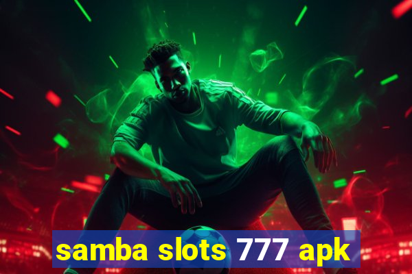 samba slots 777 apk