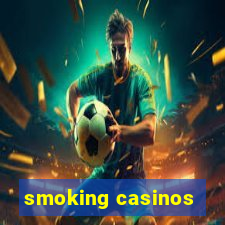 smoking casinos