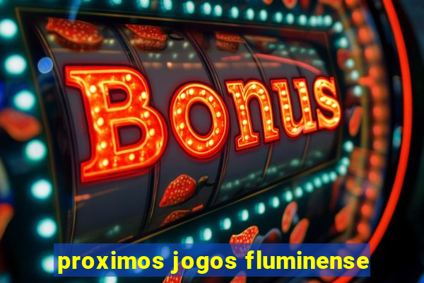 proximos jogos fluminense