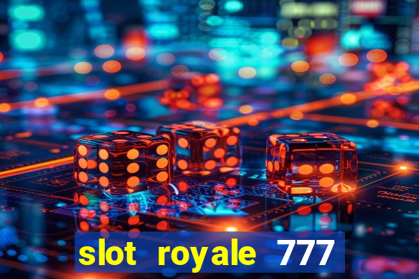 slot royale 777 vegas casino