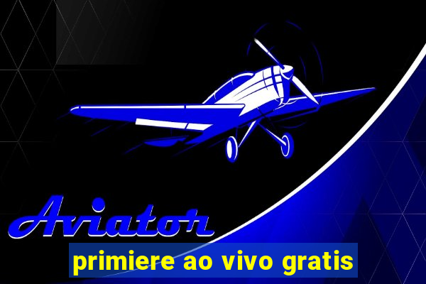 primiere ao vivo gratis