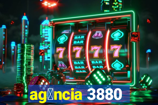 ag锚ncia 3880