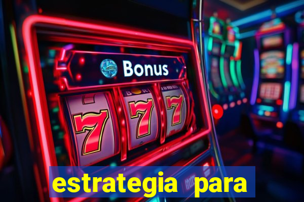 estrategia para jogos slots