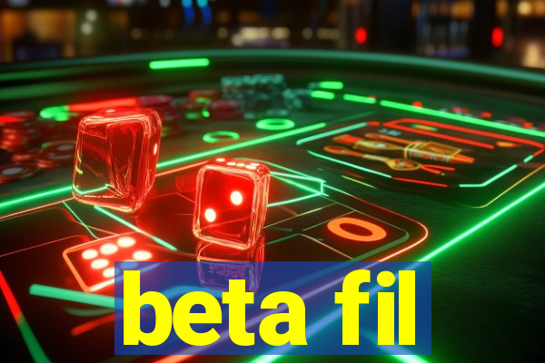 beta fil