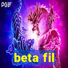 beta fil