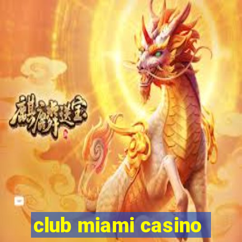 club miami casino