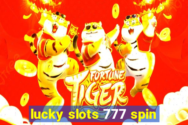 lucky slots 777 spin