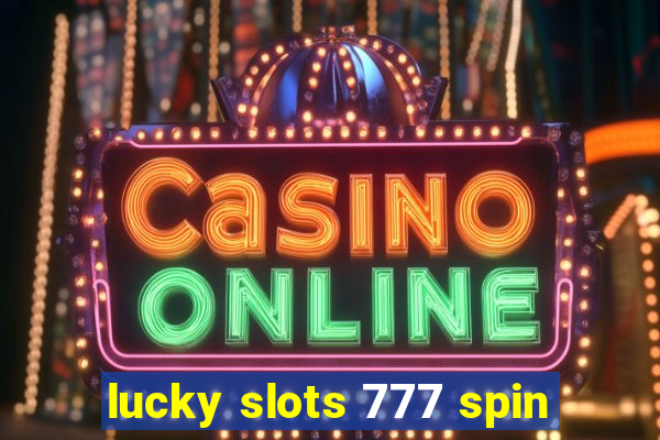 lucky slots 777 spin