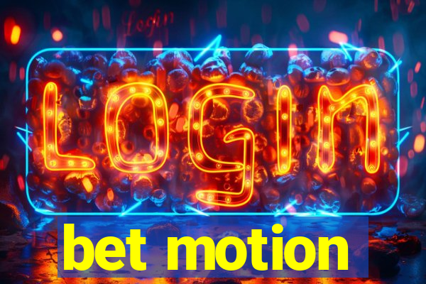 bet motion