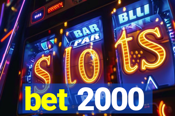 bet 2000