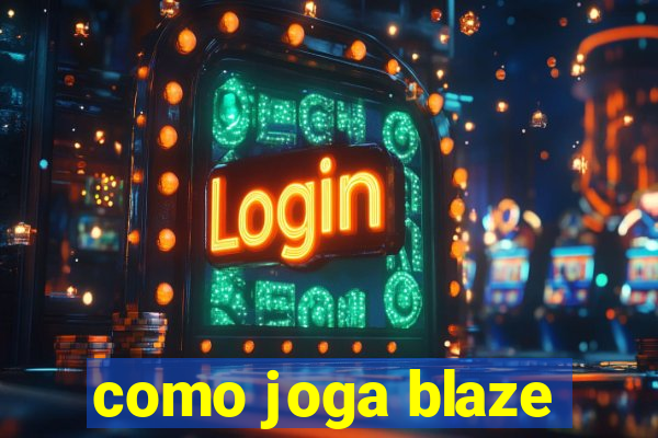 como joga blaze