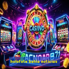 holofote bahia noticias