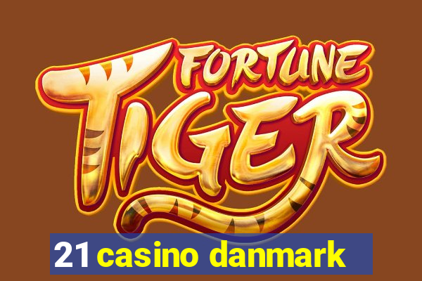 21 casino danmark