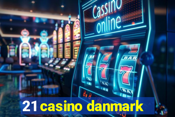 21 casino danmark