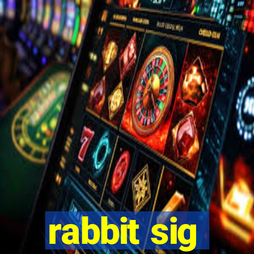 rabbit sig