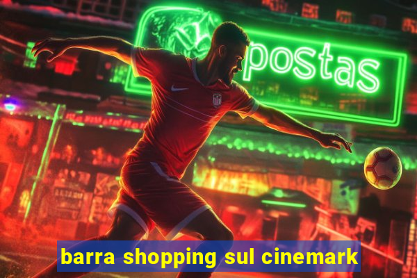 barra shopping sul cinemark