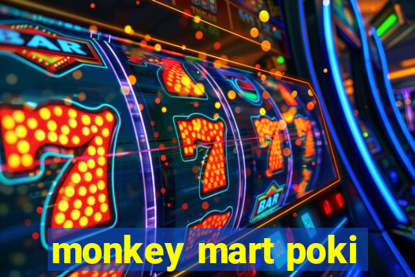 monkey mart poki