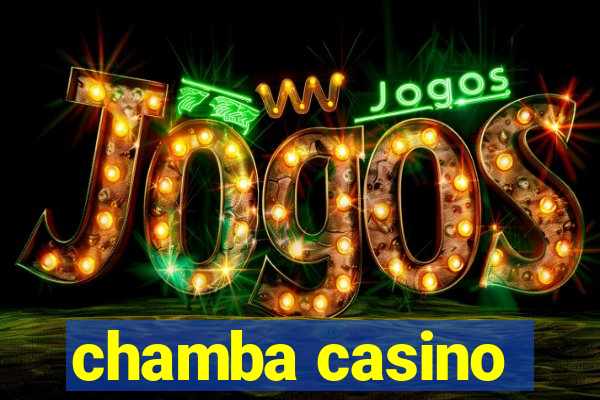 chamba casino