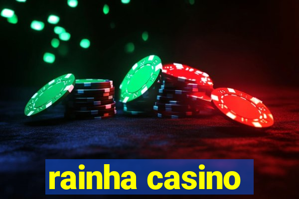 rainha casino