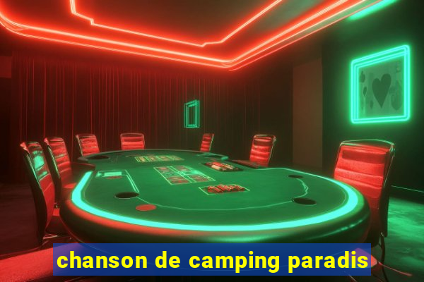 chanson de camping paradis