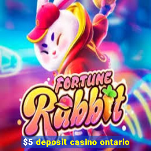 $5 deposit casino ontario