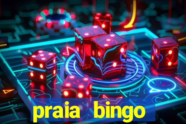 praia bingo dinheiro infinito 2022