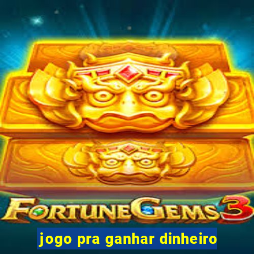 jogo pra ganhar dinheiro