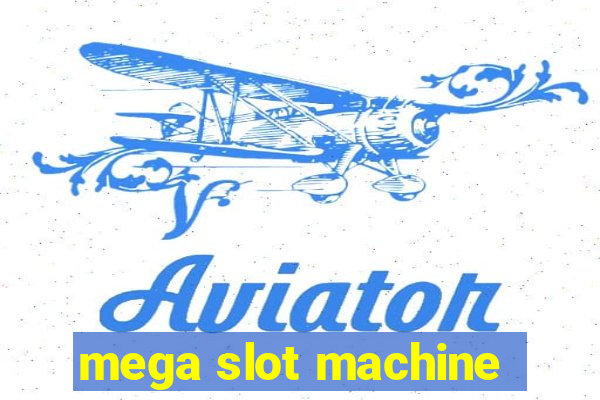 mega slot machine