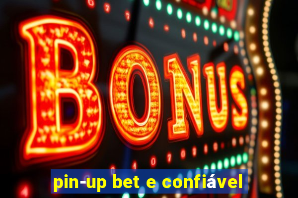 pin-up bet e confiável