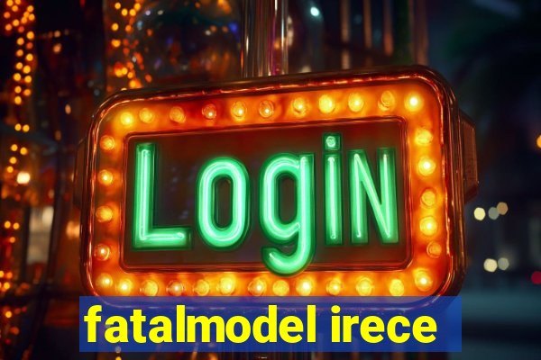 fatalmodel irece