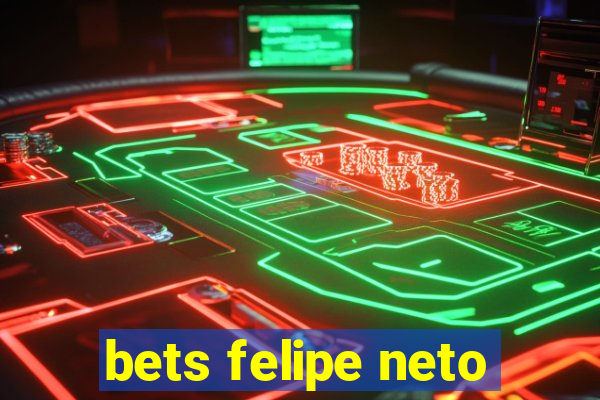 bets felipe neto