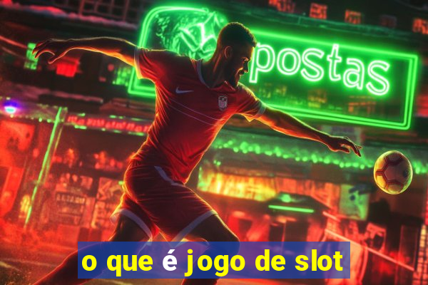 o que é jogo de slot