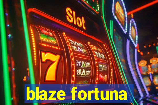 blaze fortuna