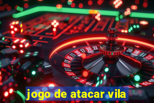 jogo de atacar vila