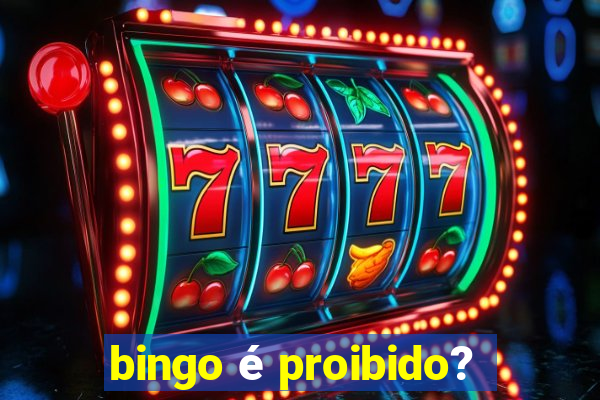 bingo é proibido?