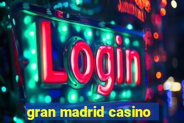 gran madrid casino