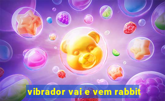 vibrador vai e vem rabbit