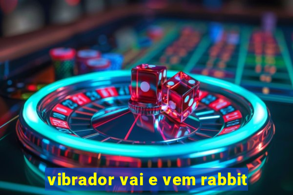 vibrador vai e vem rabbit