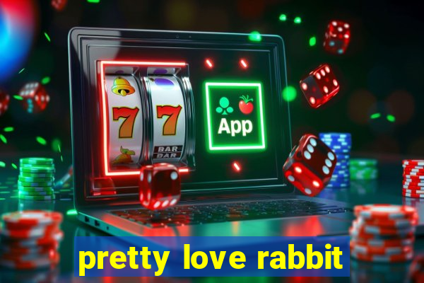 pretty love rabbit