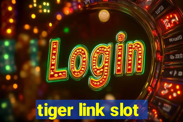 tiger link slot