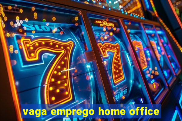 vaga emprego home office