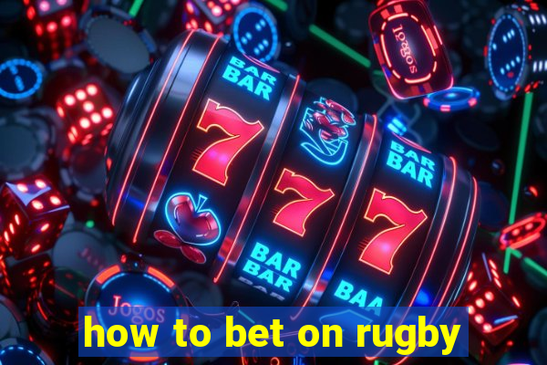 how to bet on rugby