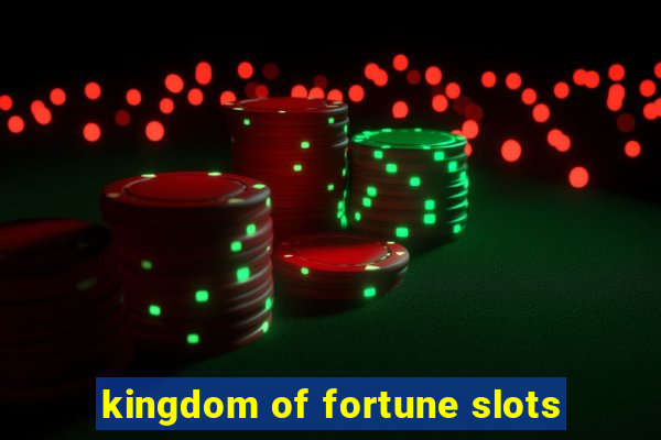 kingdom of fortune slots