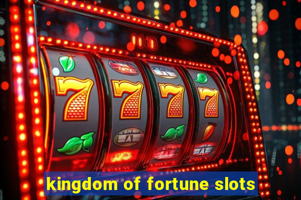 kingdom of fortune slots