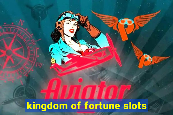 kingdom of fortune slots