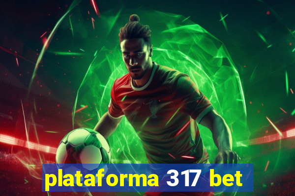 plataforma 317 bet